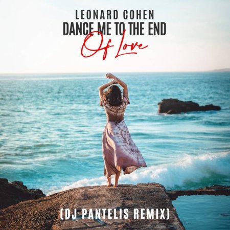 Leonard Cohen - Dance Me To The End Of Love (DJ Pantelis Remix)