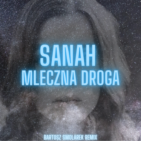 sanah - Mleczna droga (Bartosz Smolarek Remix)