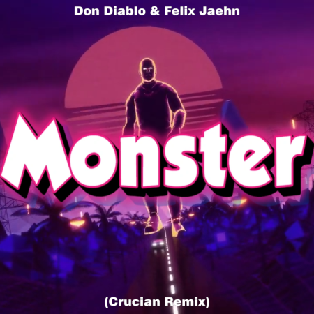 Don Diablo & Felix Jaehn - Monster (Crucian Remix)