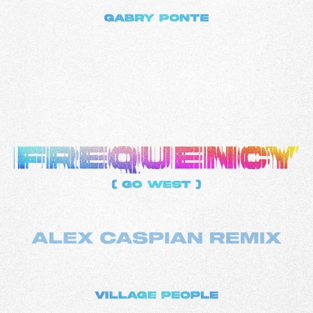 Gabry Ponte, Village People - Frequency (Go West) (Alex Caspian Remix)