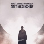 Deepest, AMHouse & Taylor Mosley - Ain't No Sunshine
