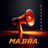 Ma.Bra. - Escuchame