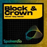 Block & Crown - Never Say Never