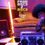 From Disco 2 Disco - Come On Girl (Extended Mix)