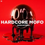 Bassjackers - Hardcore MOFO (Extended Mix)