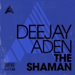 Deejay Aden - The Shaman (Extended Mix)