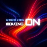 Yves Larock, Trisha - Moving On (Extended)