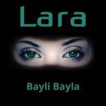 LARA - Bayli bayla (Ma.Bra. Remix Edit)