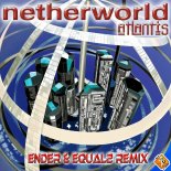 Ender, Netherworld, EQUAL2 - Atlantis (Ender & EQUAL2 Remix)
