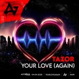 Tazor, ACTIVATED Records - Your Love (Again) (Extended)