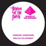 Girls of the Internet - Someone, Somewhere (The Short Version)