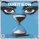 Bingo Players - Take It Slow (Extended Mix)