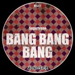 Sugartrane - Bang Bang Bang