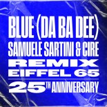 Eiffel 65 - Blue Da Ba Dee (Samuele Sartini & Cire Remix Extended)