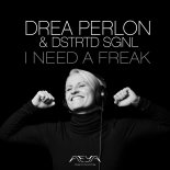 Drea Perlon - I Need a Freak (DSTRTD SGNL Remix)