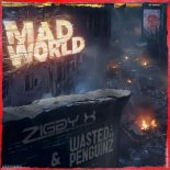 Ziggy X & Wasted Penguinz - Mad World (DJ Version)