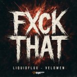 LiquidFlux & Velowen - FUCK THAT (Extended Mix)
