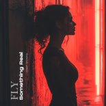 Fly - Something Real