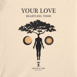 Heartless, Toshi - Your Love (Original Mix)