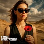 A-Mase - Desert Flower (Original Mix)