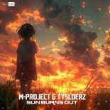 M-Project and TYSLDERZ - Sun Burns Out