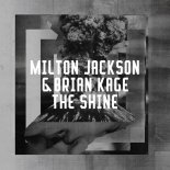 Milton Jackson & Brian Kage Feat. Jon Dixon - The Shine