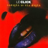 Le Click - Tonight Is The Night (Maximal Mix)