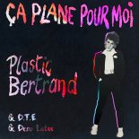 Plastic Bertrand & D.T.E & Deso Latee - Ca Plane Pour Moi (Extended Mix)