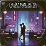 Paul Deighton, Candi Rushmore - I Need A Man Like You (Original Mix)