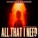 Mangoo & Steerner & Bertie Scott - All That I Need (Extended Mix)