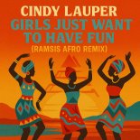 Cindy Lauper - Girls Just Want To Have Fun (Ramsis Afro Remix)