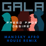 Gala - Freed From Desire (Man2sky Afro House Remix)