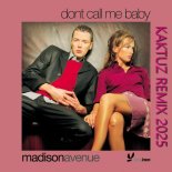 Madison Avenue - Don't Call Me Baby (KaktuZ RemiX 2025)