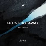 Avicii & Elle King - Let's Ride Away