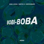 BOBI & BOBA, Dmitrii G & DeepSummer - Bobi-Boba (Remix)