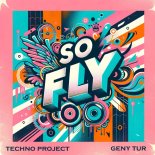 Techno Project & Geny Tur - So Fly
