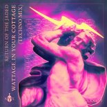 Return Of The Jaded - Wattage In Your Cottage (Extended Mix)