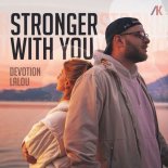 Devotion & Lalou - Stronger With You (Extended Mix)