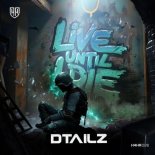 Dtailz - Live Until I Die (Extended Mix)