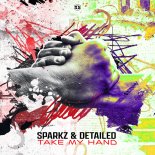 Sparkz & Detailed - Take My Hand (Extended Mix)