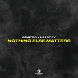 Semitoo, HEART FX - Nothing Else Matters (Extended Mix)