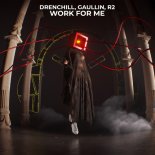 Drenchill, Gaullin, R2 - Work For Me