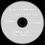 Justin Timberlake - Like I Love You [DJMykeyB ONE24 Remix]