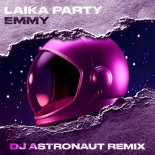 EMMY - Laika Party (DJ ASTRONAUT Remix)