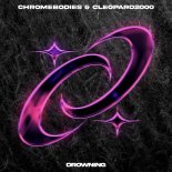 CHROMEBODIES and Cleopard2000 - Drowning