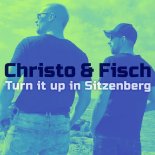 Christo and Fisch - Turn It up in Sitzenberg