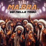 Ma.Bra. - Sei Nella Tribù (Ma.Bra. Mix)