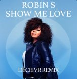 Robin S - Show Me Love (Deceivr Remix)