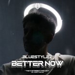 Bluestylez - Better Now (Extended Mix)
