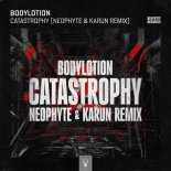 Bodylotion - Catastrophy (Neophyte & Karun Remix Extended)